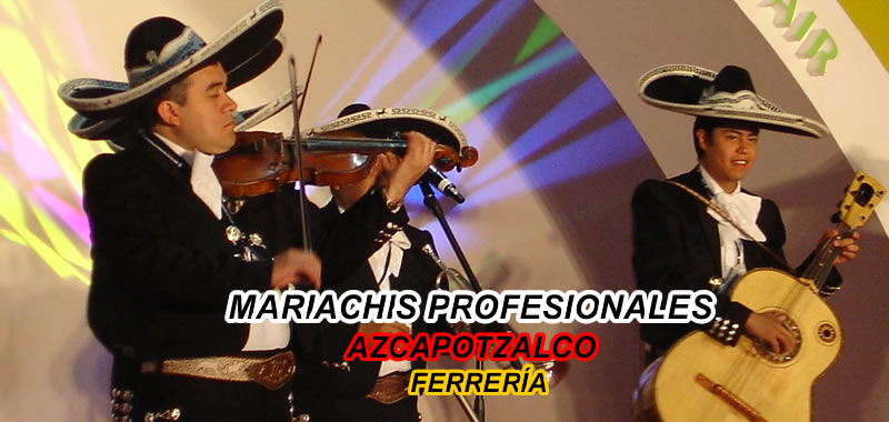 mariachis La Ferrería Azcapotzalco