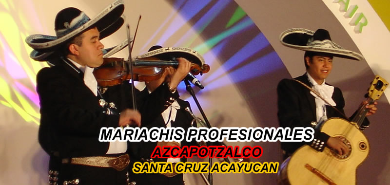 mariachis Santa Cruz Acayucan Azcapotzalco